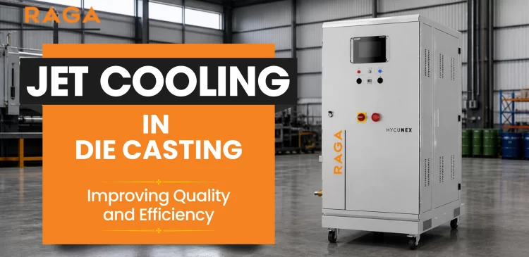 Jet Cooling in Die Casting Improving Quality and Efficiency