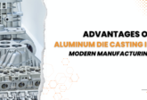 Advantages of Aluminum Die Casting in Modern Manufacturing