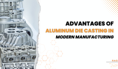 Advantages of Aluminum Die Casting in Modern Manufacturing