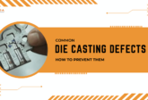 Common Die Casting Defects and How to Prevent Them