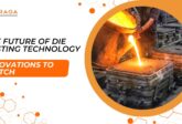 The Future of Die Casting Technology: Innovations to Watch