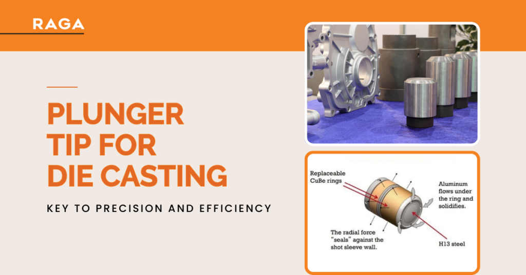 Plunger Tip for Die Casting: Key to Precision and Efficiency