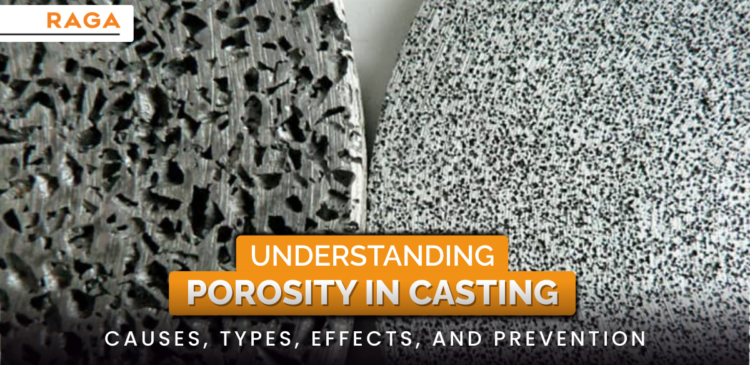 Understanding Porosity in Casting: Causes, Types, Effects, and Prevention