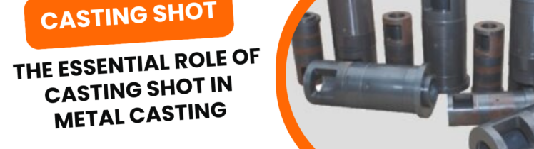 The Essential Role of Casting Shot in Metal Casting