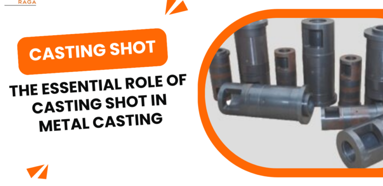 The Essential Role of Casting Shot in Metal Casting