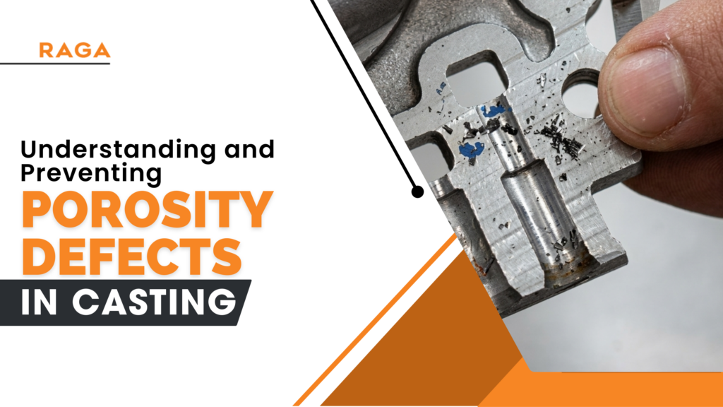Graphic by RAGA titled ‘Understanding and Preventing Porosity Defects in Casting,’ featuring a close-up of a metal casting part with visible porosity and debris, held by a person’s fingers.