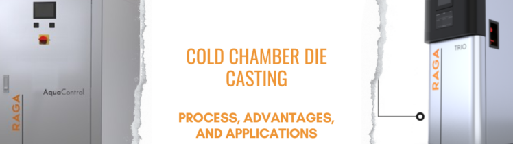 Cold Chamber Die Casting: Process, Advantages, and Applications