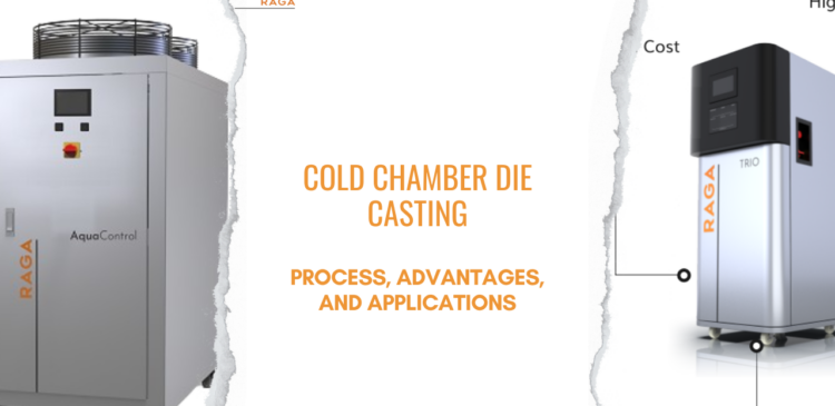 Cold Chamber Die Casting: Process, Advantages, and Applications