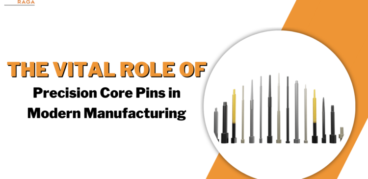 The Vital Role of Precision Core Pins in Modern Manufacturing