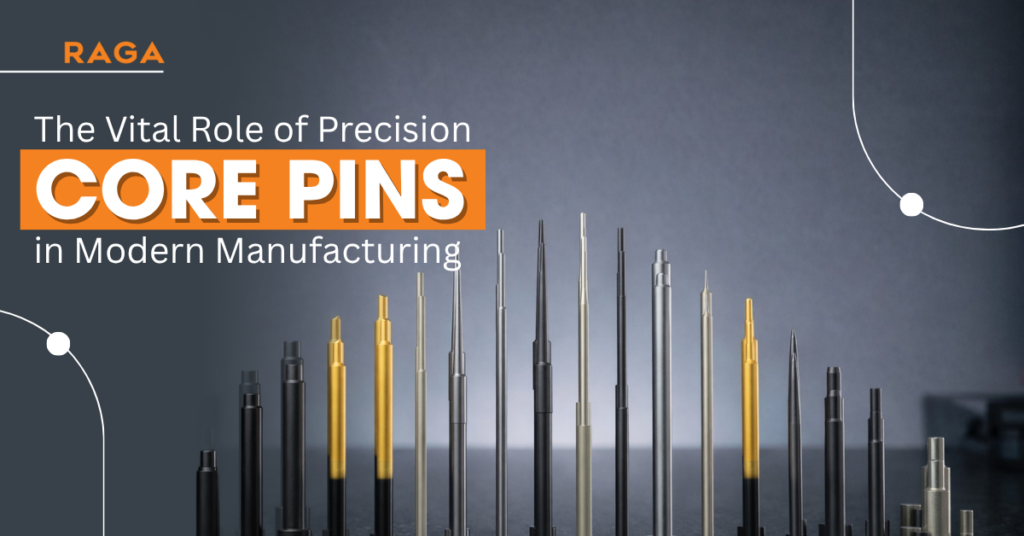 Various precision core pins displayed in different sizes and finishes with overlay text about their vital role in modern manufacturing by RAGA.