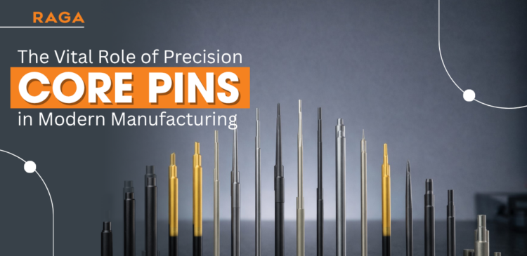 Various precision core pins displayed in different sizes and finishes with overlay text about their vital role in modern manufacturing by RAGA.