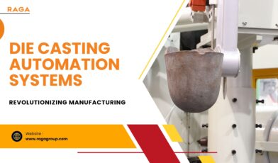 Die Casting Automation Systems – Revolutionizing Manufacturing