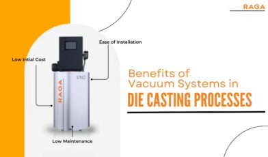Benefits of Vacuum Systems in Die Casting Processes