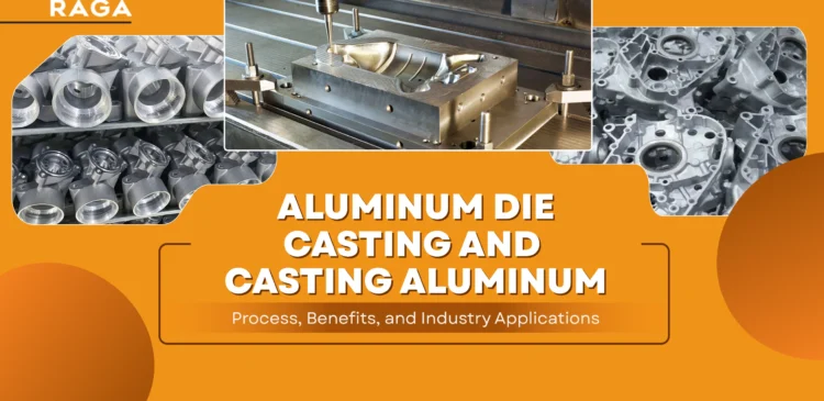 Aluminum Die Casting and Casting Aluminum Process, Benefits, and Industry Applications