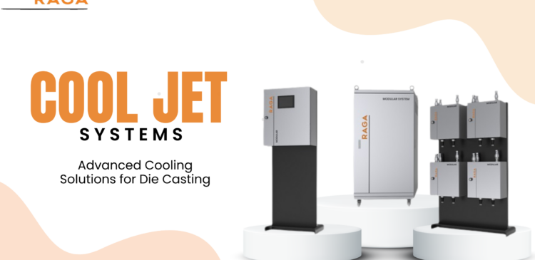 Cool Jet Systems – Advanced Cooling Solutions for Die Casting Efficiency
