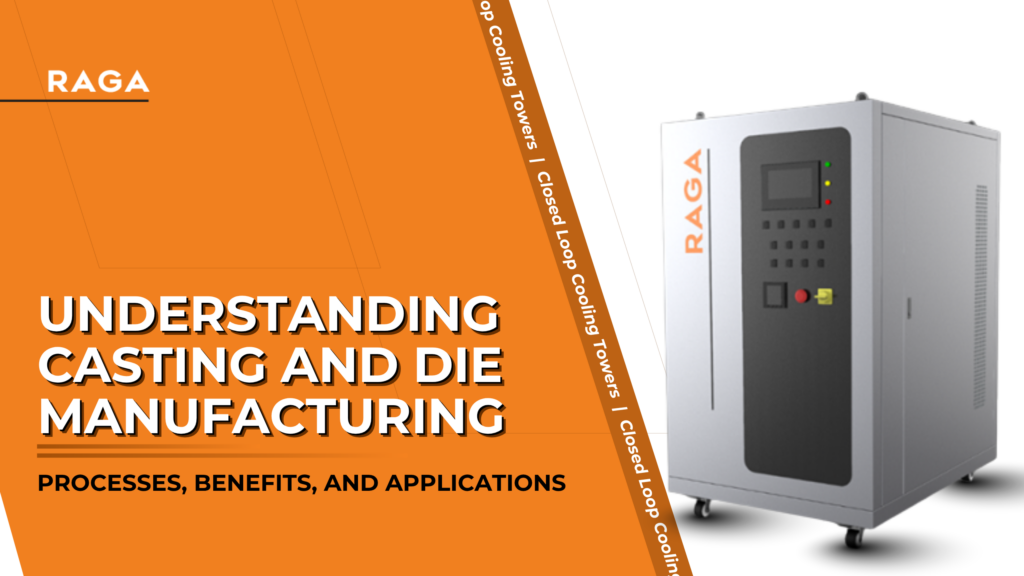 Industrial cooling unit with control panel branded “RAGA” alongside text about understanding casting and die manufacturing processes, benefits, and applications.