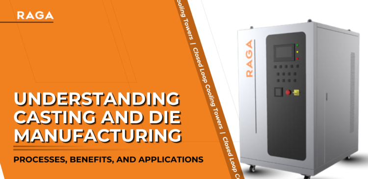 Industrial cooling unit with control panel branded “RAGA” alongside text about understanding casting and die manufacturing processes, benefits, and applications.