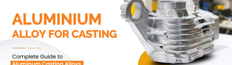 Aluminium Alloy for Casting: Complete Guide to Aluminum Casting Alloys, Dies & Die Cast Metal