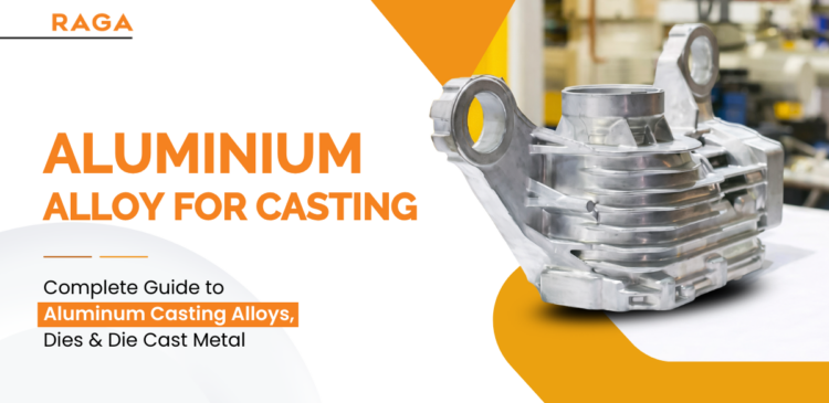 Aluminium Alloy for Casting: Complete Guide to Aluminum Casting Alloys, Dies & Die Cast Metal