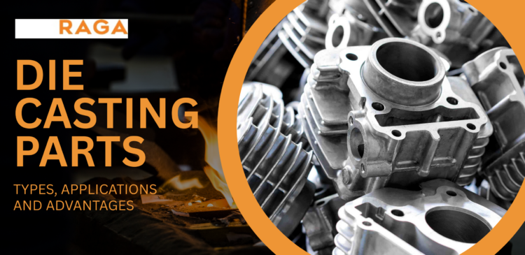 Precision aluminum die casting parts including engine cylinder housings used in automotive manufacturing, featured in a RAGA graphic about die casting parts, their types, applications, and advantages