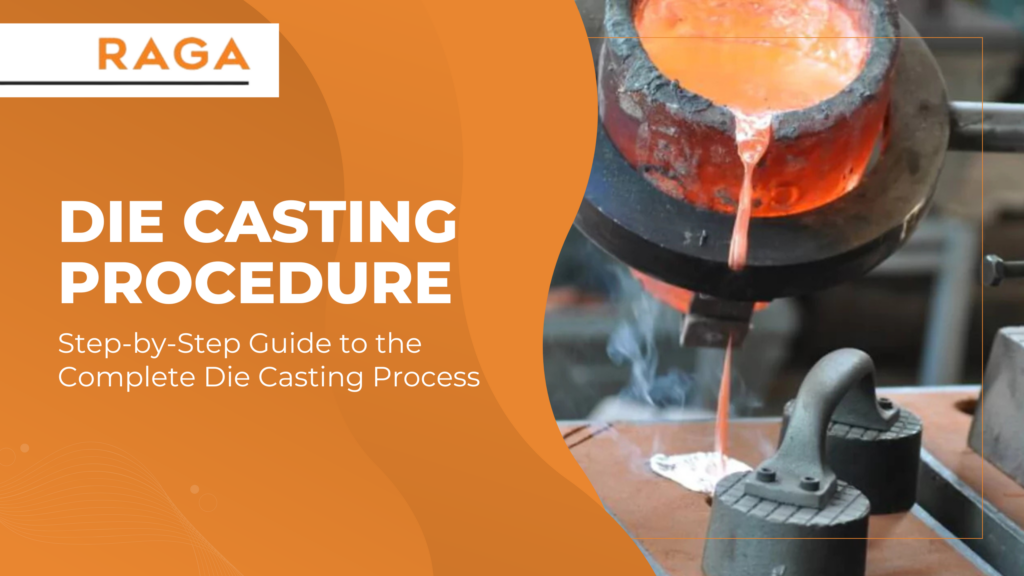 Die Casting Procedure: Step-by-Step Guide to the Complete Die Casting Process