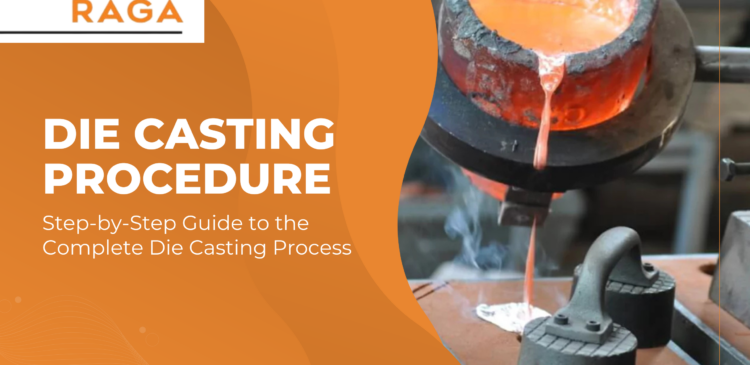 Die Casting Procedure: Step-by-Step Guide to the Complete Die Casting Process