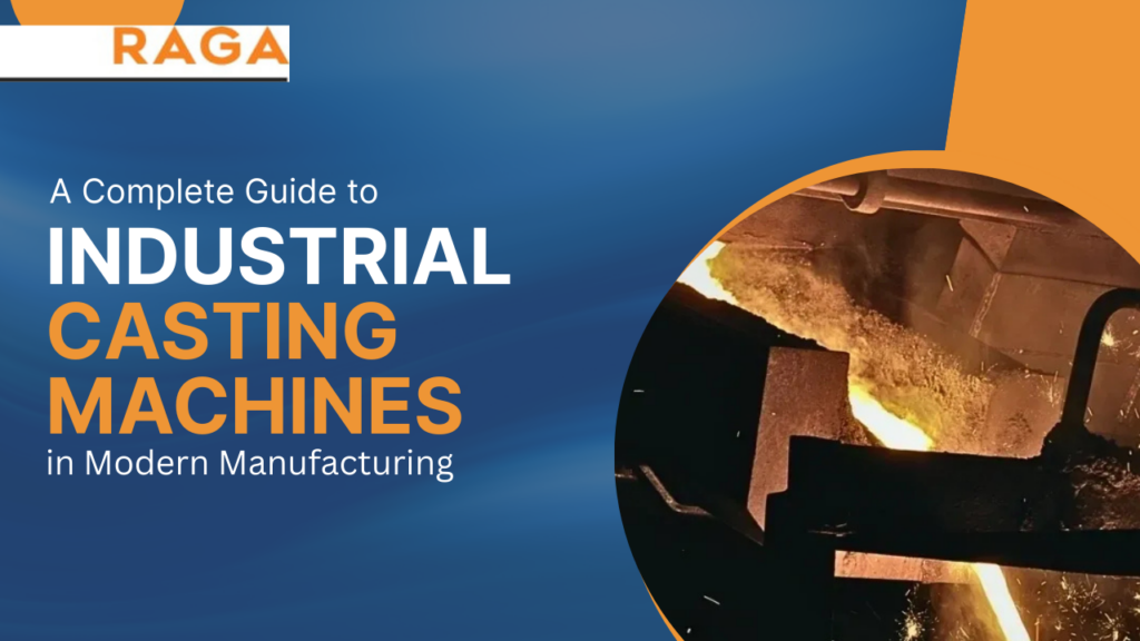 A Complete Guide to Industrial Casting Machines in Modern Manufacturing