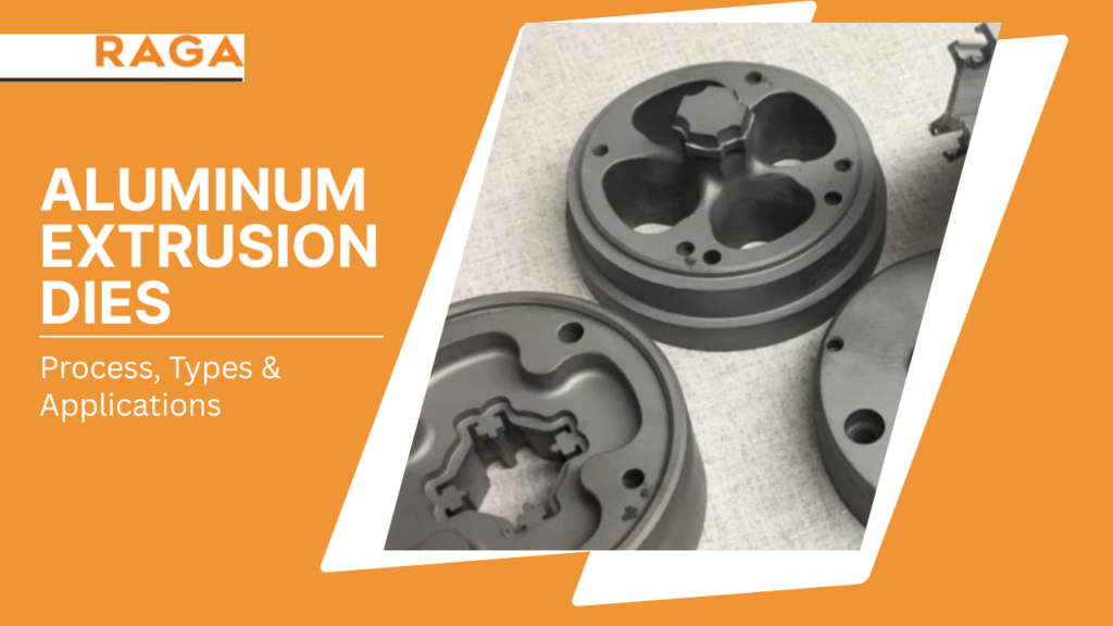 Aluminum Extrusion Dies: Process, Types & Applications