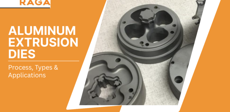 Aluminum Extrusion Dies: Process, Types & Applications